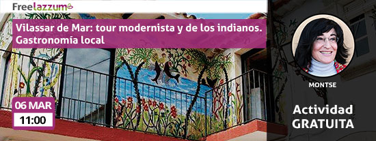 Actividad freelazzum 'Vilassar de Mar: tour modernista y de los indianos. Gastronomía local'. Con la anfitriona lazzer Montse. Día y hora: domingo, 06 de marzo, a las 11h.