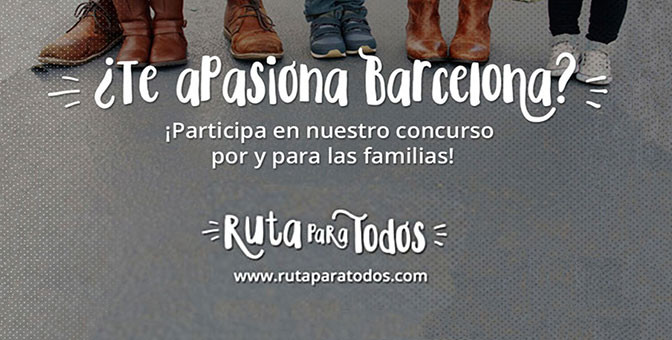 ¿Te apasiona Barcelona? ¡Participa en nuestro concurso por y para las familias! Entra en www.rutaparatodos.com y comparte tu ruta con nosotros.